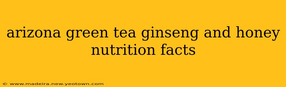 arizona green tea ginseng and honey nutrition facts
