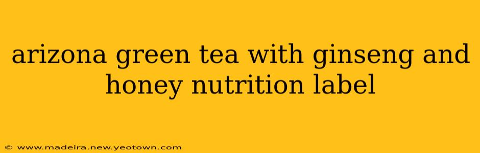 arizona green tea with ginseng and honey nutrition label