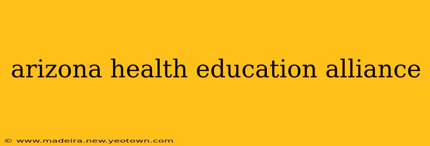 arizona health education alliance