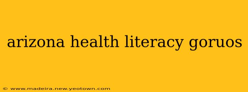 arizona health literacy goruos