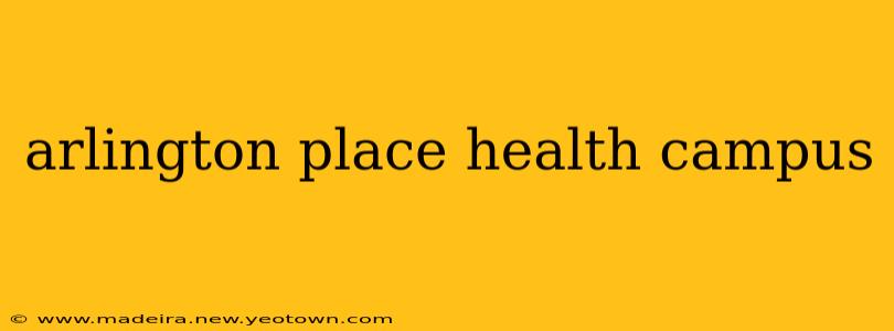 arlington place health campus