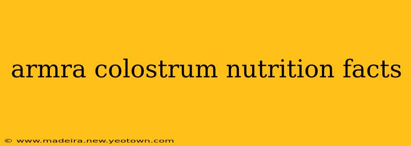 armra colostrum nutrition facts