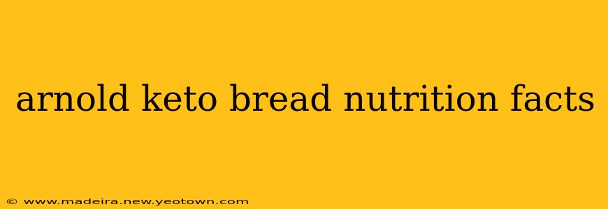 arnold keto bread nutrition facts