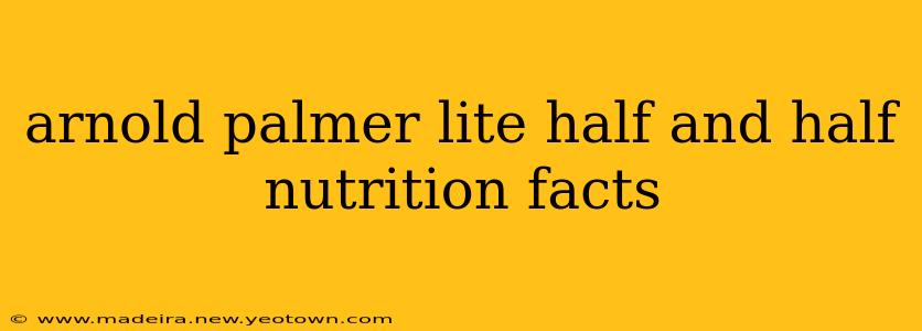 arnold palmer lite half and half nutrition facts