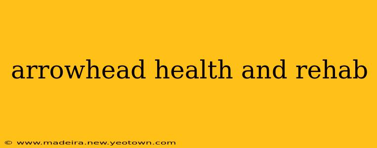 arrowhead health and rehab