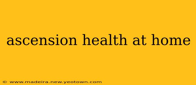 ascension health at home