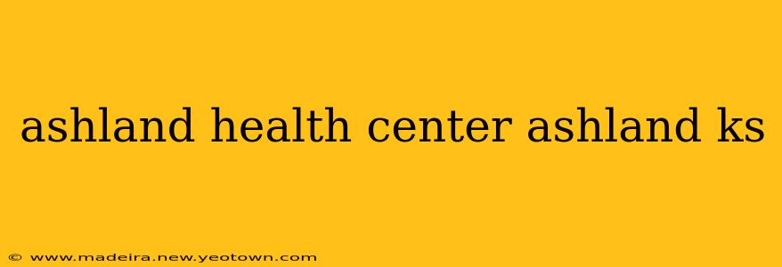 ashland health center ashland ks
