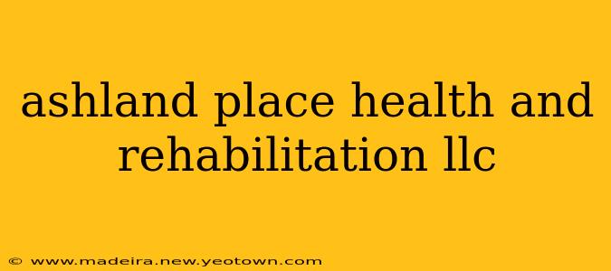 ashland place health and rehabilitation llc