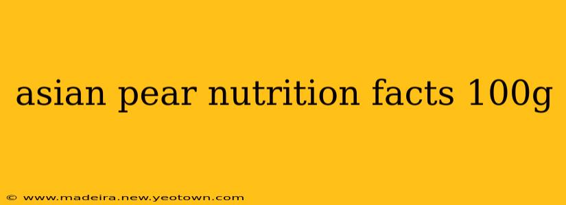 asian pear nutrition facts 100g
