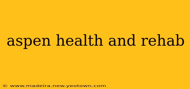 aspen health and rehab