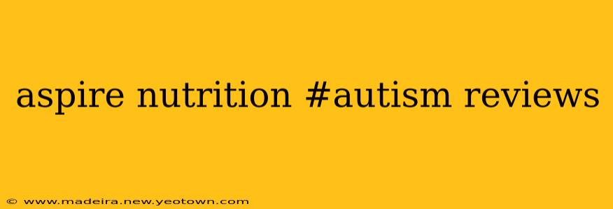 aspire nutrition #autism reviews