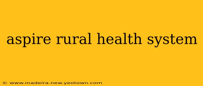 aspire rural health system