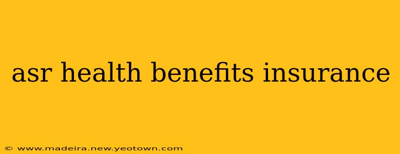 asr health benefits insurance