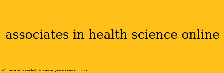 associates in health science online