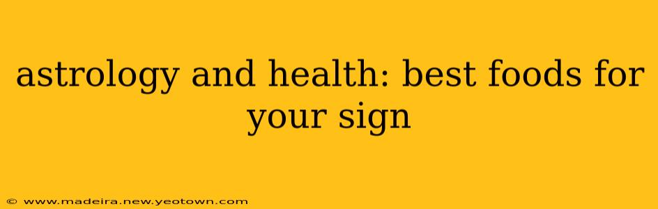 astrology and health: best foods for your sign