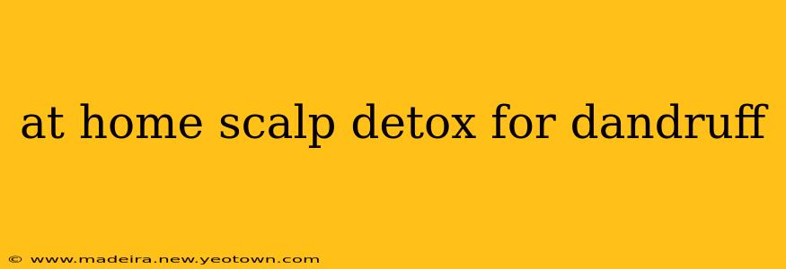 at home scalp detox for dandruff