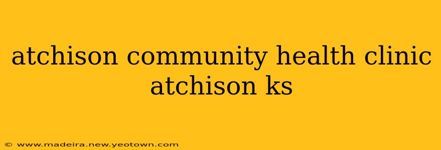 atchison community health clinic atchison ks