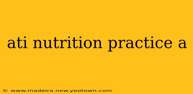 ati nutrition practice a