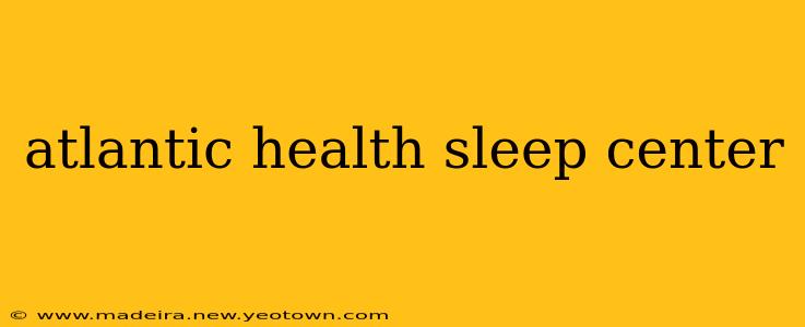 atlantic health sleep center