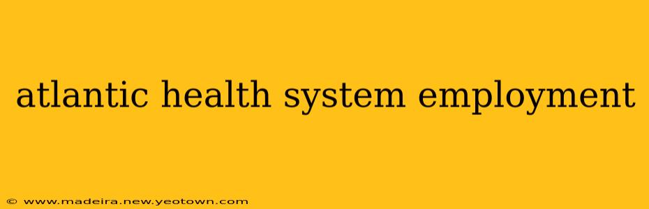 atlantic health system employment
