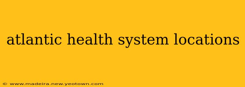 atlantic health system locations