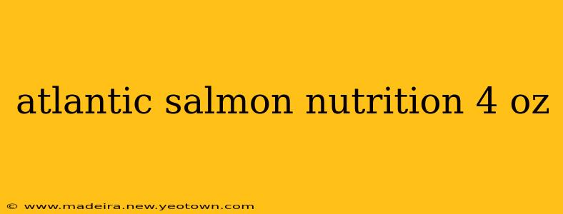 atlantic salmon nutrition 4 oz
