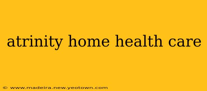 atrinity home health care