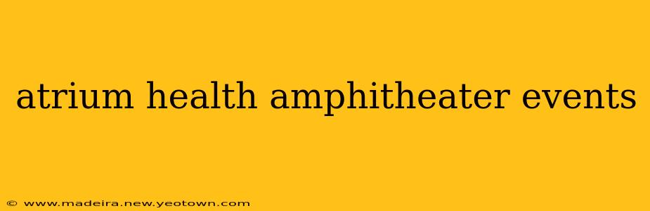 atrium health amphitheater events