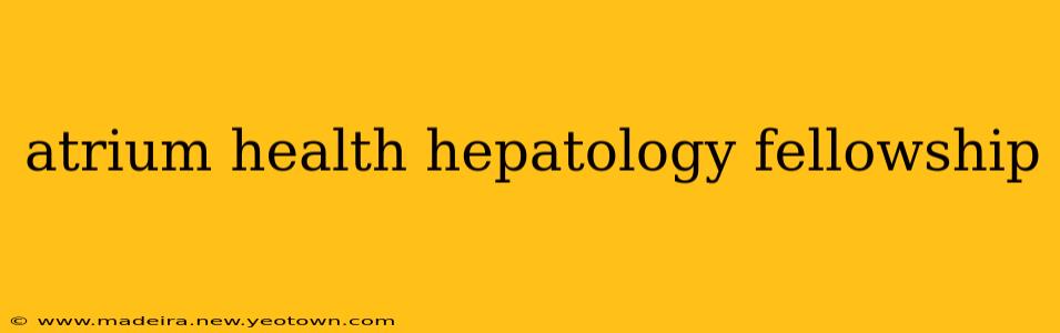 atrium health hepatology fellowship