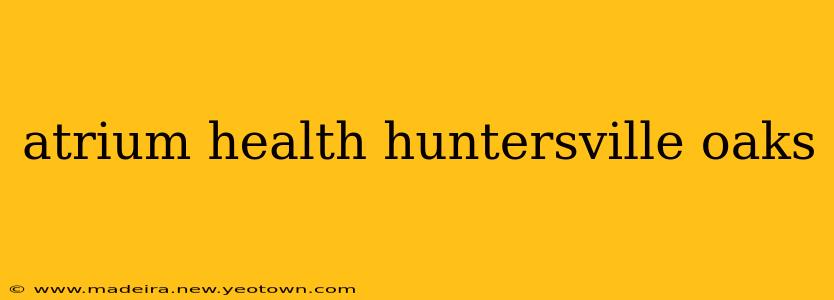 atrium health huntersville oaks