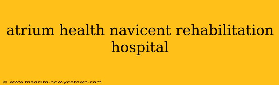 atrium health navicent rehabilitation hospital