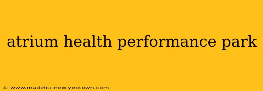 atrium health performance park