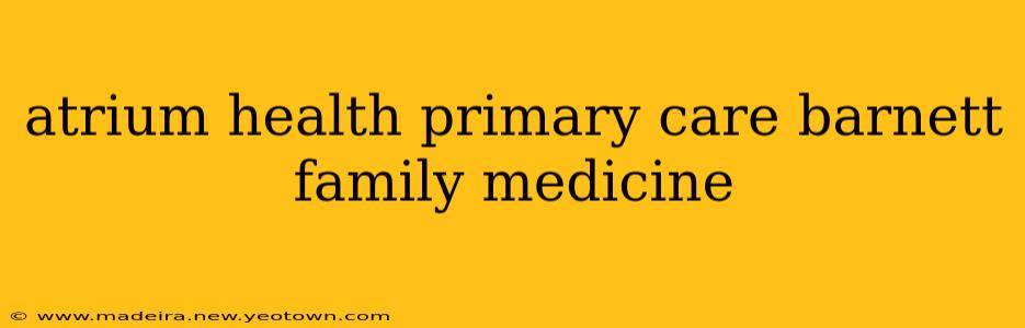 atrium health primary care barnett family medicine