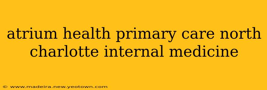 atrium health primary care north charlotte internal medicine