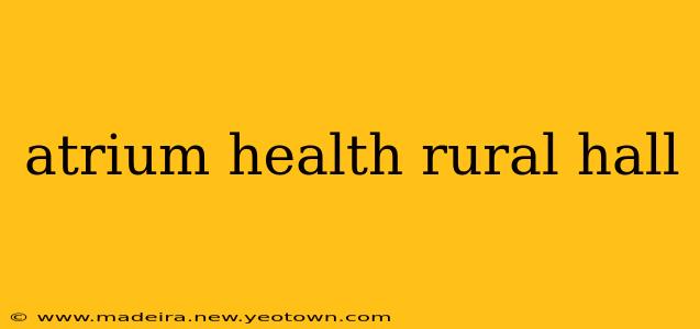 atrium health rural hall