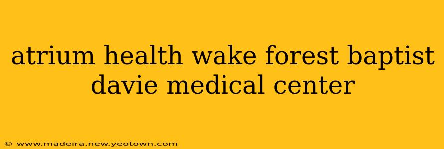 atrium health wake forest baptist davie medical center
