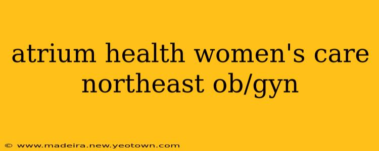 atrium health women's care northeast ob/gyn