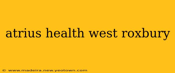 atrius health west roxbury