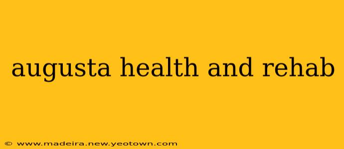 augusta health and rehab