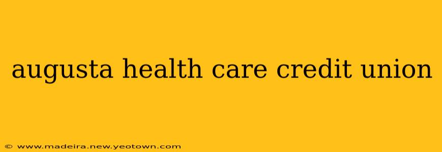 augusta health care credit union