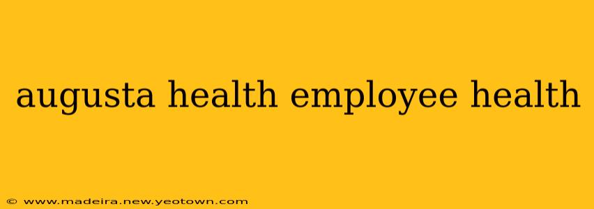 augusta health employee health