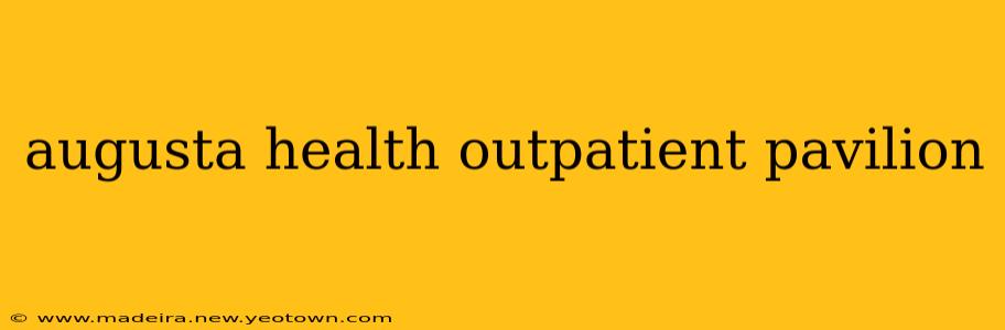 augusta health outpatient pavilion