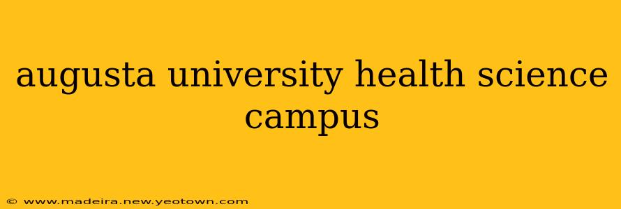 augusta university health science campus