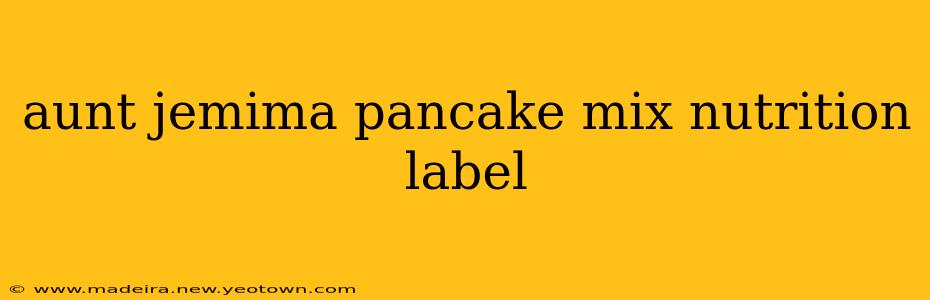 aunt jemima pancake mix nutrition label