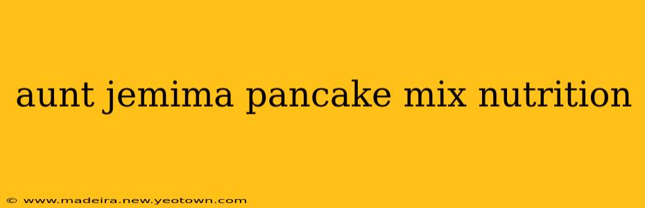 aunt jemima pancake mix nutrition