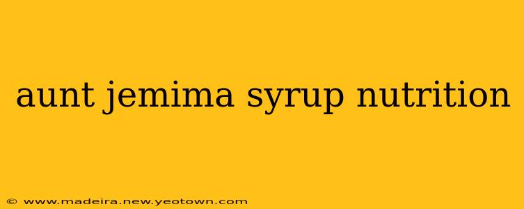 aunt jemima syrup nutrition