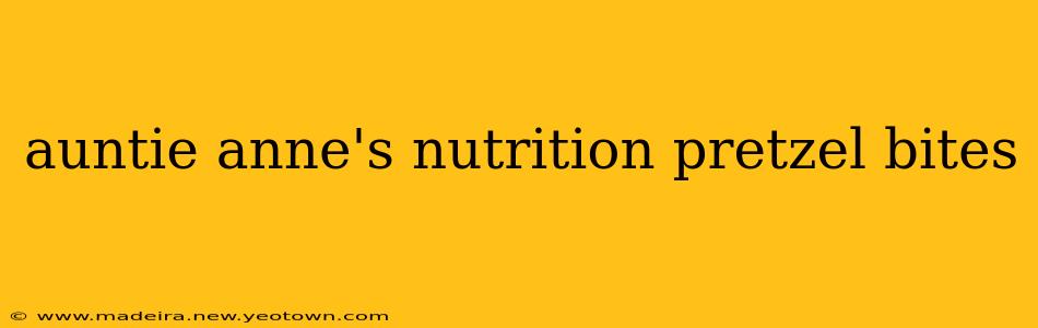 auntie anne's nutrition pretzel bites