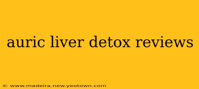 auric liver detox reviews