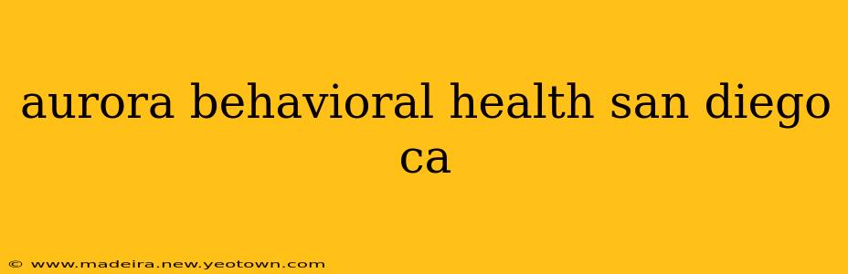 aurora behavioral health san diego ca