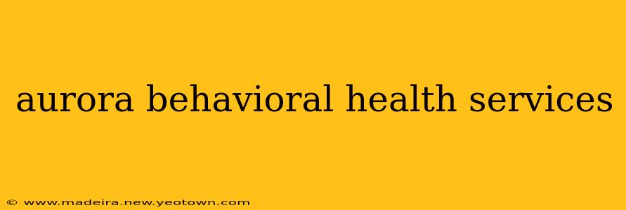 aurora behavioral health services